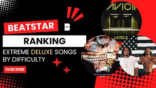 BEATSTAR  Ranking Extreme deluxe songs BASED ON DIFFICULTY [upl. by Manouch440]