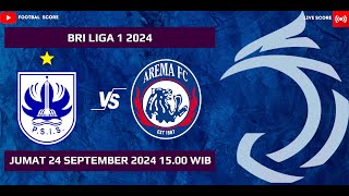 LIVE SCORE BRI LIGA 1 2024  PSIS SEMARANG VS AREMA FC [upl. by Laehctim]