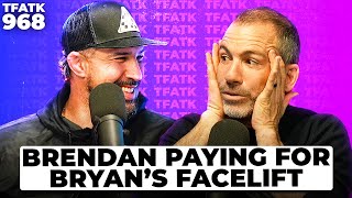 Brendan Schaub Paying for Bryan Callens Facelift  TFATK Ep 968 [upl. by Nylra502]