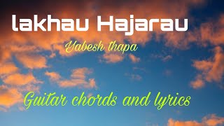 Lakhau hajarauyabesh thapa guitar chords and lyrics [upl. by Calhoun275]