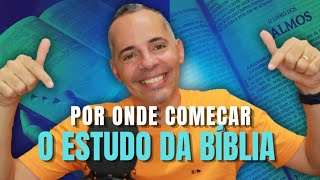 POR ONDE COMEÇAR O ESTUDO DA BÍBLIA [upl. by Lurlene]