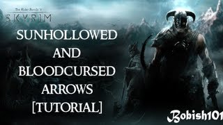 Dawnguard Sunhollowed amp Bloodcursed Arrows Tutorial [upl. by Tehr668]