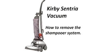 How to Remove the Kirby Sentria Carpet Shampooer System [upl. by Saalocin]