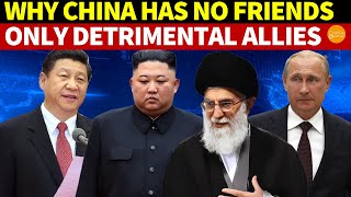 Why Has China Only Detrimental Allies No True Friends [upl. by Skillern815]