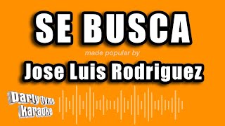 Jose Luis Rodriguez  Se Busca Versión Karaoke [upl. by Ashwell935]