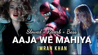 Aaja We Mahiya Slowed Reverb Bass Mix The Amazing SpiderMan  Imran Khan [upl. by Wack]