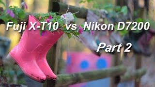 Nikon D7200 amp 70200mm f28 Lens VS Fujifilm XT10 amp 50140mm Lens Shootout Part 2 [upl. by Doyle90]