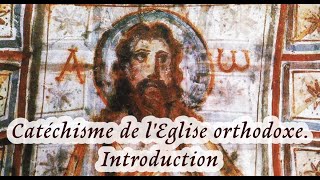 Introduction Catéchisme de lEglise orthodoxe [upl. by Anaeli]