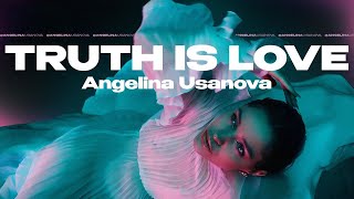 TRUTH IS LOVE  ANGELINA USANOVA [upl. by Martine]