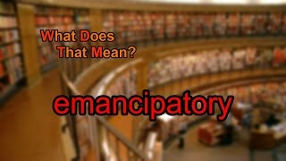 What does emancipatory mean [upl. by Aaren]