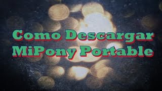 Como Descargar MiPony Portable Para pc peso 3 mb [upl. by Yregerg]