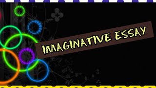 IMAGINATIVE ESSAY  PRACTICE [upl. by Orth]