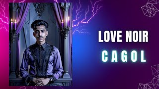 CAGOL  EP03  LOVE NOIR AUDIO [upl. by Gaston]