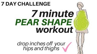 7 DAY CHALLENGE  7 Minute Pear Shape Workout  tones thighs amp hips  START NOW [upl. by Lirret]