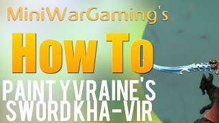 How To Paint Yvraines Sword Khavir [upl. by Lexis214]