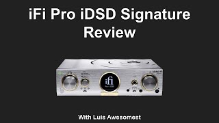 iFi Pro iDSD Signature Review [upl. by Ulla768]