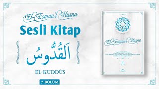 ElEsmaul Husna  ElKuddûs  Sesli Kitap  Bölüm 7  Halis Bayancuk Hoca [upl. by Haron387]