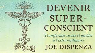 Devenir superconscient Transformer sa vie et accéder à Joe Dispenza Livre audio [upl. by Nosoj]