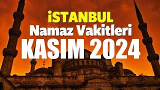 İstanbul Namaz Vakitleri  KASIM 2024 [upl. by Vinn]