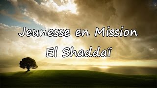 Jeunesse en Mission  El Shaddai avec paroles [upl. by Yrtnej]