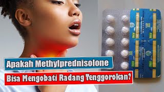 APAKAH METHYLPREDNISOLONE BISA DIGUNAKAN UNTUK MENGOBATI RADANG TENGGOROKAN [upl. by Brok]