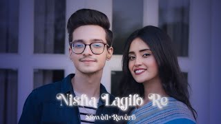 Nisha Lagilo Re 20  SlowedReverb  Diya Jahan  Hasan S Iqbal  Lofi Song [upl. by Kindig]