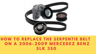 How to replace the serpentine belt on a 20062009 Mercedez Benz Slk 350 [upl. by Klos]