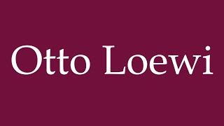 How to Pronounce Otto Loewi Correctly in German [upl. by Gilliette135]