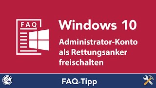 AdministratorKonto als Rettungsanker freischalten  Windows 10 FAQs [upl. by Yarahs]