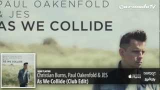 Christian Burns Paul Oakenfold amp JES  As We Collide Club Edit [upl. by Nickerson]