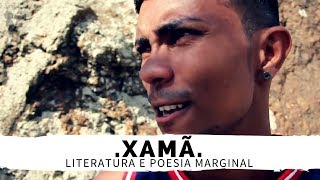 Literatura e poesia marginal com XAMÃ  TE TROUXE RAP MÃE [upl. by Sperry]