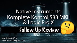 Native Instruments Komplete Kontrol S88 MKII  Logic Pro X  Follow up review [upl. by Clarice433]