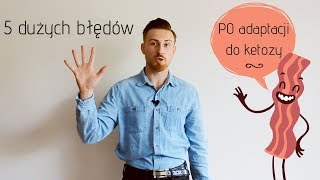 5 dużych błędów po adaptacji do ketozy [upl. by Ophelia]