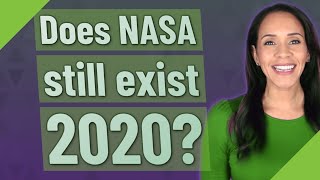 Does NASA still exist 2020 [upl. by Guinevere]