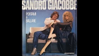 SANDRO GIACOBBE  Portami a ballare 1984 HQAudio [upl. by Delly]