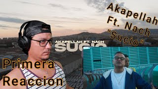 Primera Vez Escuchando Sucio Akapellah Ft Nach [upl. by Ahsitauq]