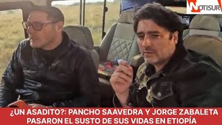 ¿Un asadito Pancho Saavedra y Jorge Zabaleta pasaron el susto de sus vidas en Etiopía [upl. by Derr137]