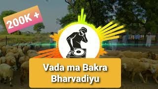 VADA MA BAKRA CHARE  DHOLKI BAND MIX  DJ KAUSHIK FROM VANZ  BY VISHAL BHENKRA [upl. by Clemen]