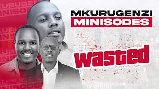 Wasted  Mkurugenzi Minisodes 1 Ep 10 [upl. by Cira232]