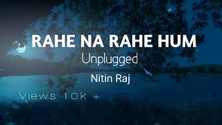 Rahe Na Rahe Hum Unplugged  Lata Mangeshkar  Nitin Raj [upl. by Willey]