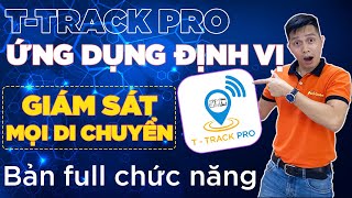 Bản Full Hướng Dẫn Sử Dụng Chi Tiết Ứng Dụng quotTTrack Proquot Theo Dõi Định Vị  TechGlobal [upl. by Kerrison]