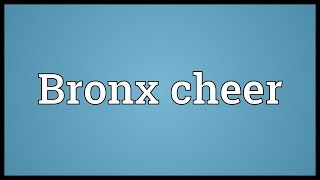 Bronx cheer Meaning [upl. by Eart381]