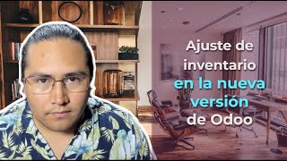 📈🏙 Ajuste de Inventario en la NUEVA VERSIÓN de Odoo 😮✅ [upl. by Ahkeber]