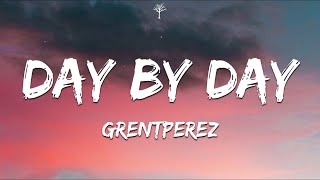 grentperez  Day By Day Lyrics [upl. by Ilsa134]