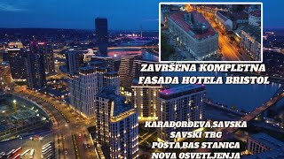 Završena kompletna fasada hotela Bristolnova osvetljenja na većini zgradaKarađorđeva i Savski Trg [upl. by Klehm]