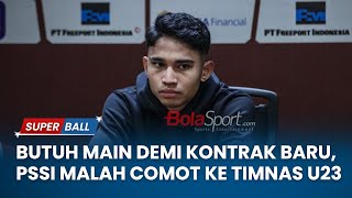 Marselino Butuh Main Demi Kontrak Baru di Belgia PSSI Malah Comot Dia ke Timnas U23 [upl. by Eissoj]