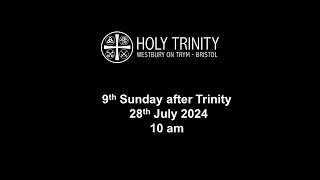 Holy Trinity  Westbury on Trym  Ninth Sunday after Trinity  28th July 2024 [upl. by Sivad628]