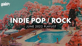 Indie Pop  Rock Playlist  BIRP June 2022 [upl. by Davidoff]