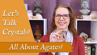 LETS TALK CRYSTALS quotAll About Agatesquot  The Supportive Benefits of the Agate Family [upl. by Htebsle]