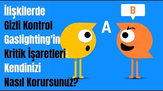 İlişkilerde Gizli Kontrol Gaslightingin Kritik İşaretleri Kendinizi Nasıl Korursunuz [upl. by Roswald]